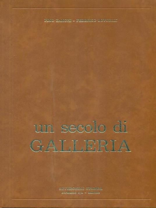 Un secolo di Galleria - Pino Zanchi,Federico Bottelli - copertina