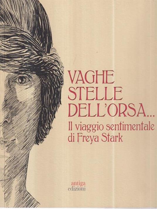 Vaghe stelle dell'Orsa Il viaggio sentimentale di Freya Stark - Annamaria Orsini - copertina