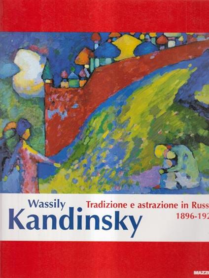 Wassily Kandinsky. Tra Monaco e Mosca 1896-1921 - copertina