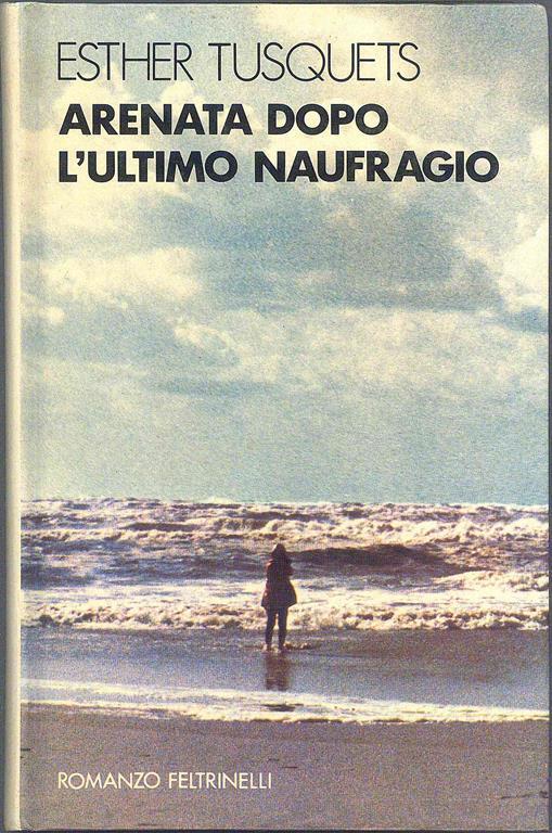 Arenata dopo l'ultimo naufragio - Esther Tusquets - copertina