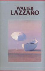 Catalogo generale delle opere di Walter Lazzaro. Primo volume (1925-1989)