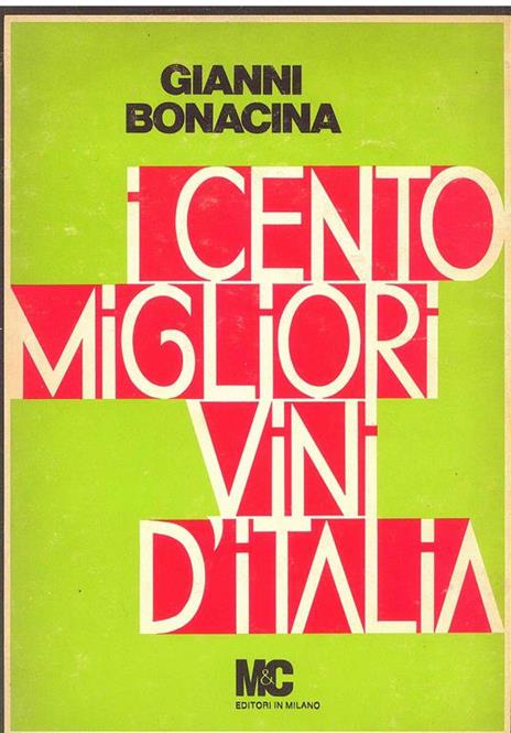 I Cento migliori vini d'Italia - Gianni Bonacina - 2