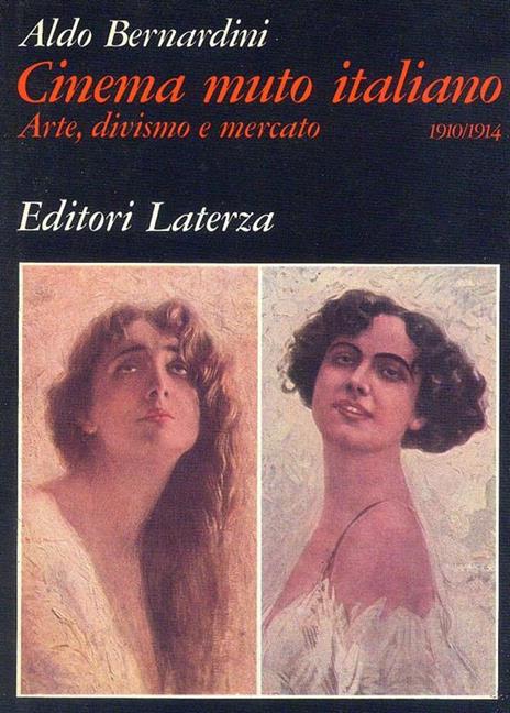 Cinema muto italiano. Arte, divismo e mercato 1910. 1914 - Aldo Bernardini - 2