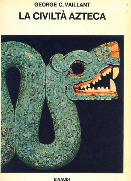 La civiltà azteca - George C. Vaillant - copertina