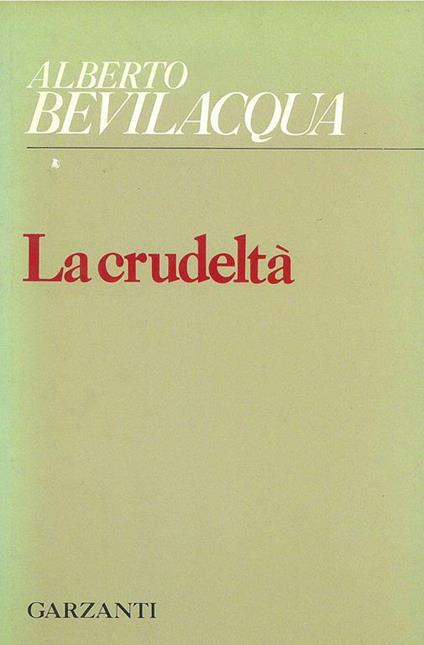 La crudeltà - Alberto Bevilacqua - copertina