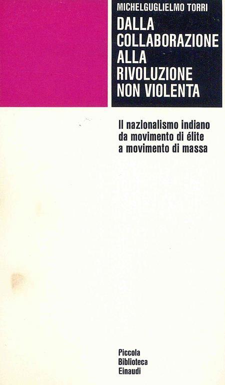 Dalla collaborazione alla rivoluzione non violenta. Il nazionalismo indiano da movimento di élite a movimento di massa - Michelguglielmo Torri - copertina