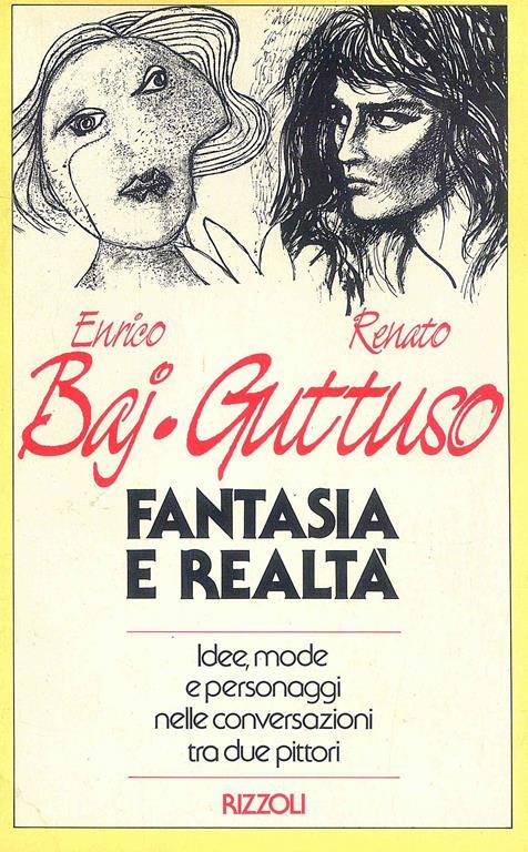 Fantasia e realtà - Enrico Baj,Renato Guttuso - copertina
