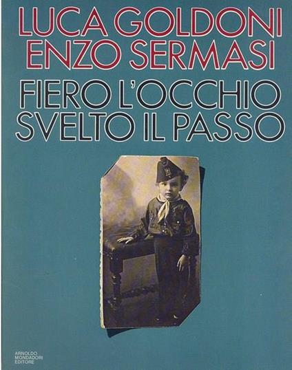 Fiero l'occhio, svelto il passo - Luca Goldoni,Enzo Sermasi - copertina