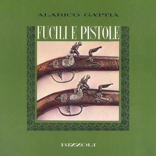 Fucili e Pistole - Alarico Gattia - copertina