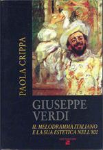Giuseppe Verdi. Il melodramma italiano e la sua estetica nell'800. Con 2 CD Audio