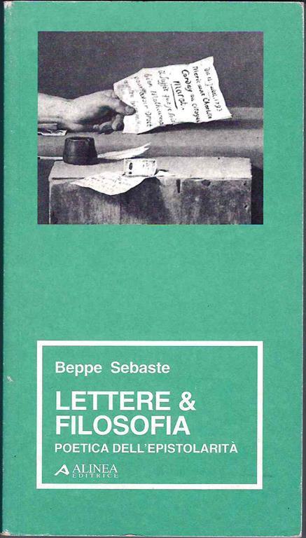 Lettere e filosofia. Poetica dell'epistorità - Beppe Sebaste - copertina