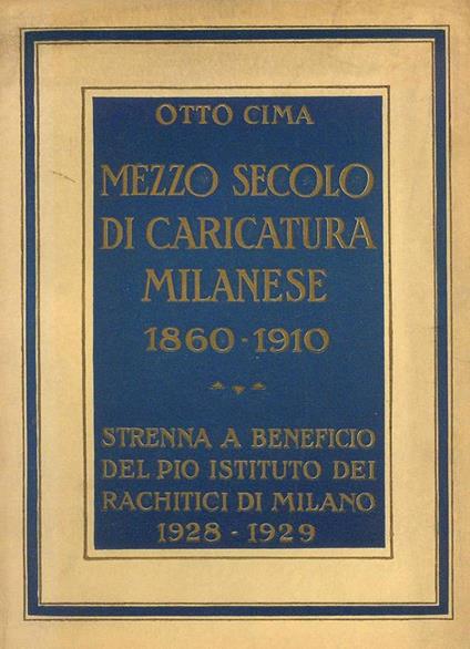 Mezzo secolo di caricatura Milanese 1860 - 1910 - Otto Cima - copertina