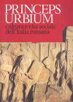 Princeps Urbium - Cultura e vita sociale dell'Italia romana