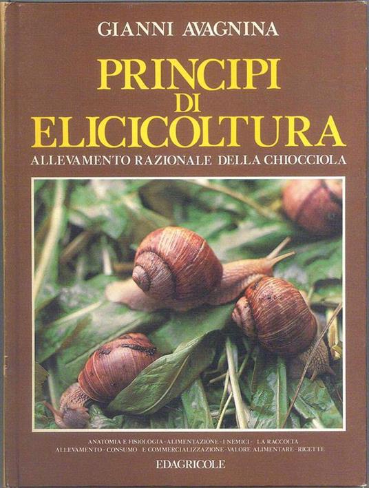 Principi di elicicoltura. Allevamento razionale della chioccola - Gianni Avagnina - copertina