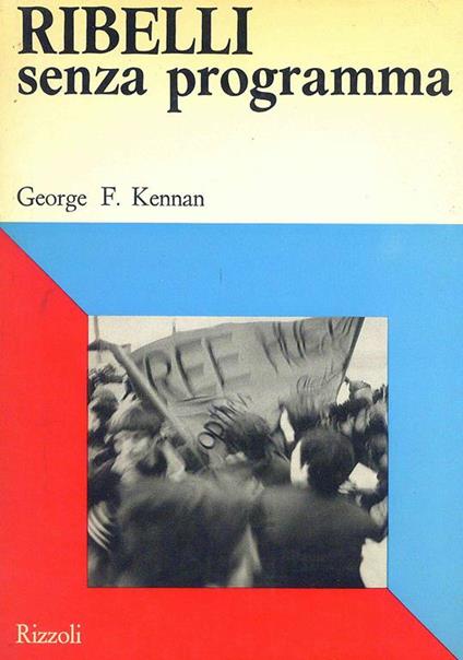 Ribelli senza programma - George F. Kennan - copertina