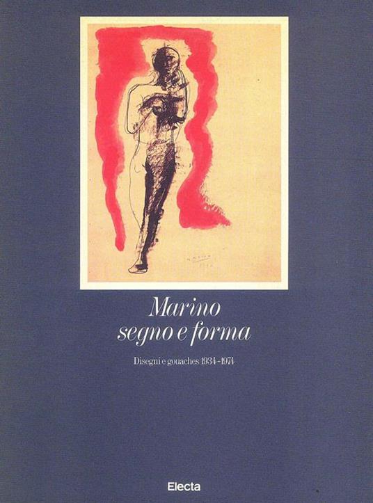 Segno e forma. Disegni e gouaches 1934. 1974 - Antonio Marino - copertina