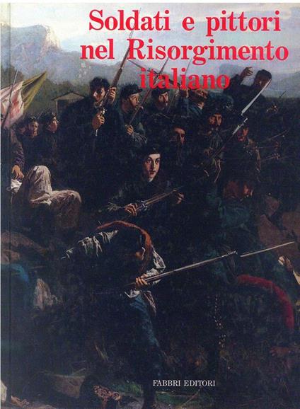 Soldati e pittori nel Risorgimento italiano - Maurizio Corgnati - copertina