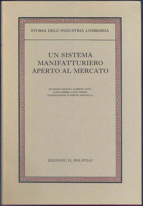 Storia dell' industria lombarda. Vol. 1: “Un sistema manifatturiero aperto al mercato”. Dal Settecento all' unità politica - copertina