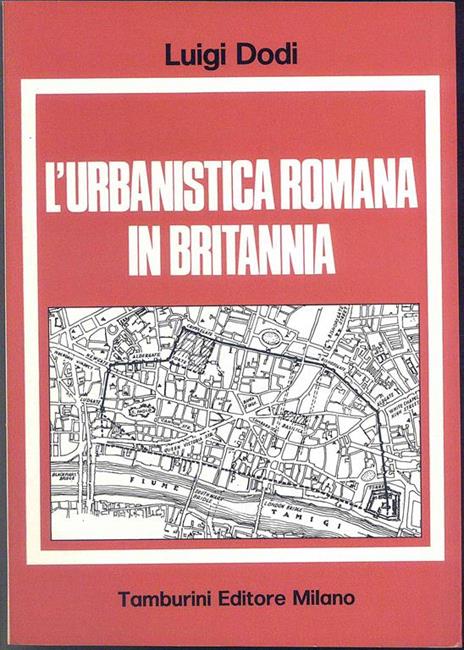 L' Urbanistica romana in Britannia - Luigi Dodi - 2