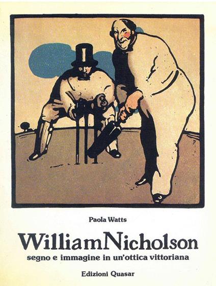 William Nicholson. Segno e immagine in un'ottica Vittoriana - Paola Watts - copertina