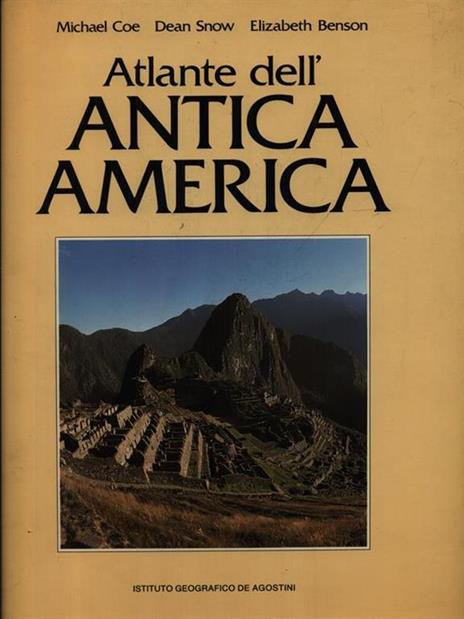 Atlante dell'antica America - Michael D. Coe,Dean Snow,Elizabeth Benson - copertina