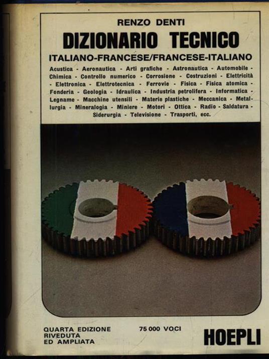 Dizionario tecnico italiano francese - francese italiano - Roberto Denti - 2