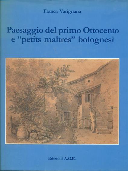 Paesaggio del primo Ottocento e "petits maitres" bolognesi - Franca Varignana - copertina