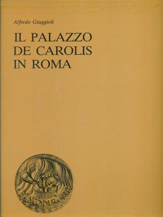 Il Palazzo De Carolis in Roma. - Alfredo Giuggioli - copertina