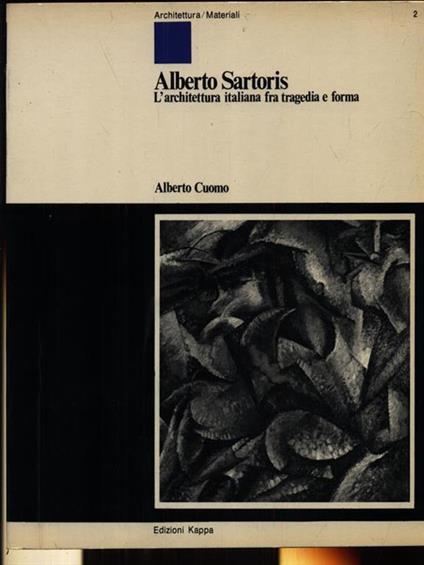 Alberto Sartoris - L'architettura italiana fra tragedia e forma - Alberto M. Cuomo - copertina