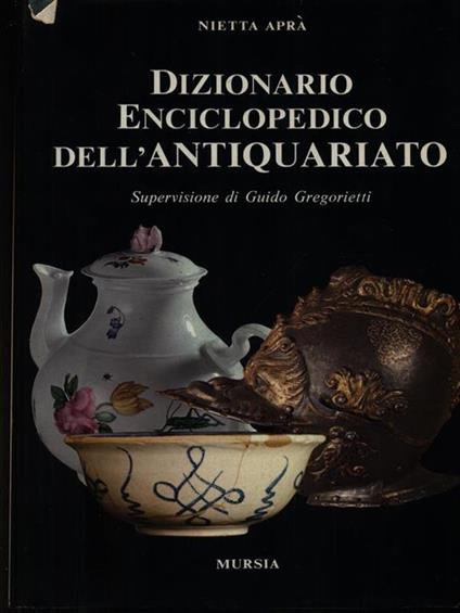 Dizionario enciclopedico dell'antiquariato - Nietta Aprà - copertina