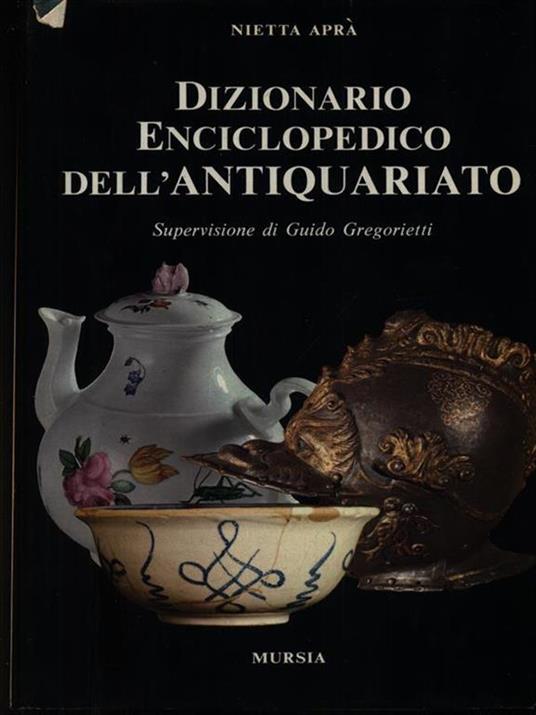 Dizionario enciclopedico dell'antiquariato - Nietta Aprà - copertina