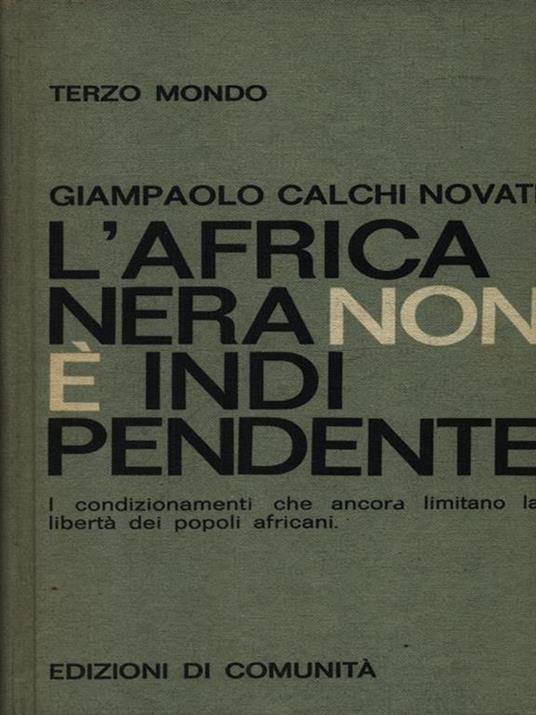 L' Africa Nera non è indipendente - Giampaolo Calchi Novati - copertina