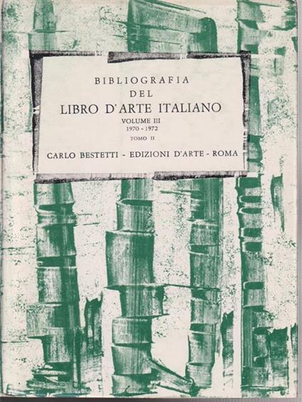 Bibliografia del libro d'arte italiano - volume III, 1970-1972 tomo II - Carlo Bestetti - copertina