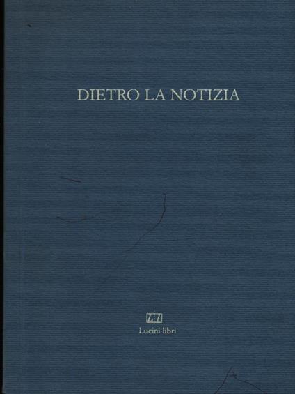 Dietro la notizia - Leonardo e Guido Vergani - copertina