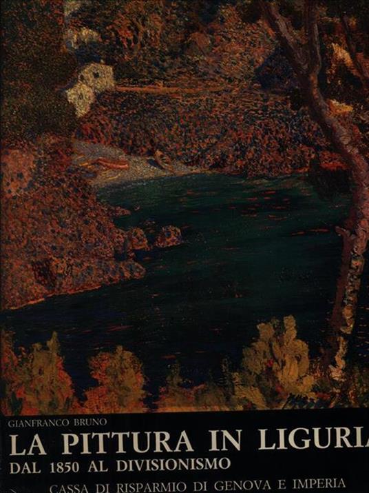 La pittura in Liguria. Dal 1850 al divisionismo - Gianfranco Bruno - copertina