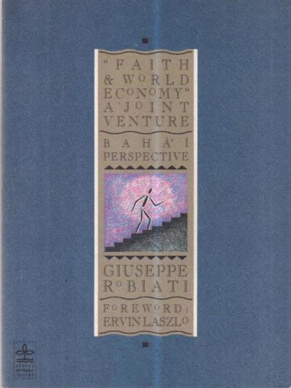 Faith & world economy. A joint venture. Bahàì perspective - Giuseppe Robiati - copertina