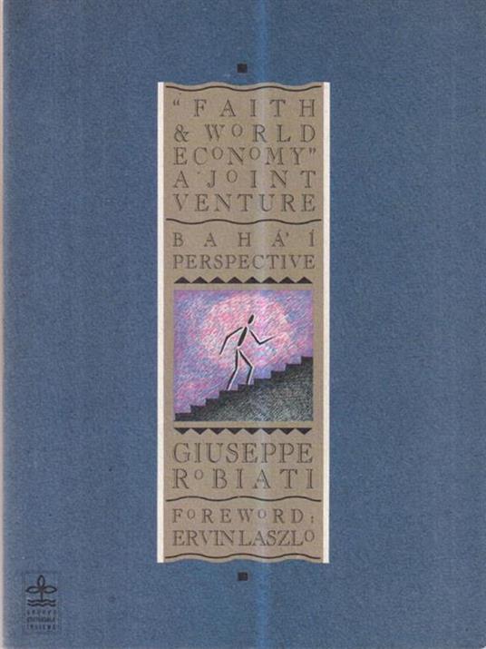 Faith & world economy. A joint venture. Bahàì perspective - Giuseppe Robiati - copertina