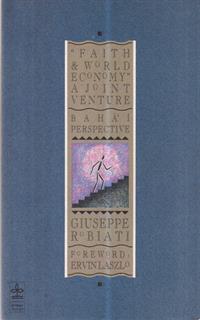 Faith & world economy. A joint venture. Bahàì perspective