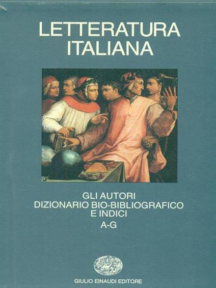 Letteratura italiana. Gli autori. Dizionario bio-bibliografico e indici - copertina