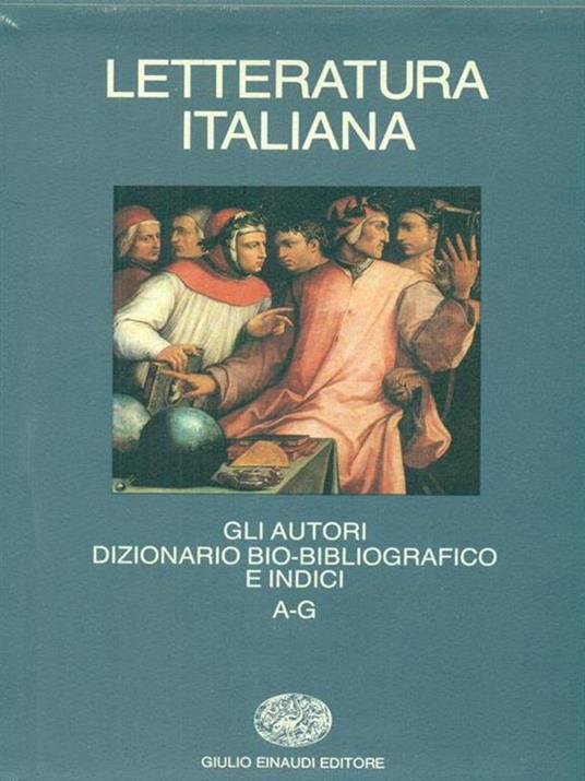 Letteratura italiana. Gli autori. Dizionario bio-bibliografico e indici - copertina
