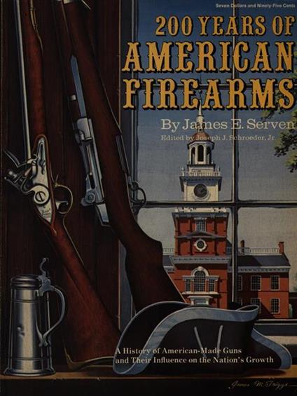 200 years of american Firearms - James E. Serven - copertina