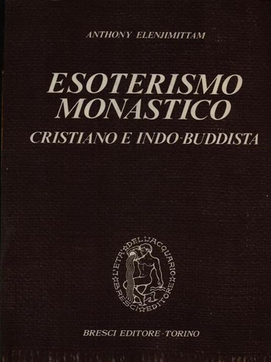 Esoterismo monastico cristiano indo-buddista - Anthony Elenjimittam - 2