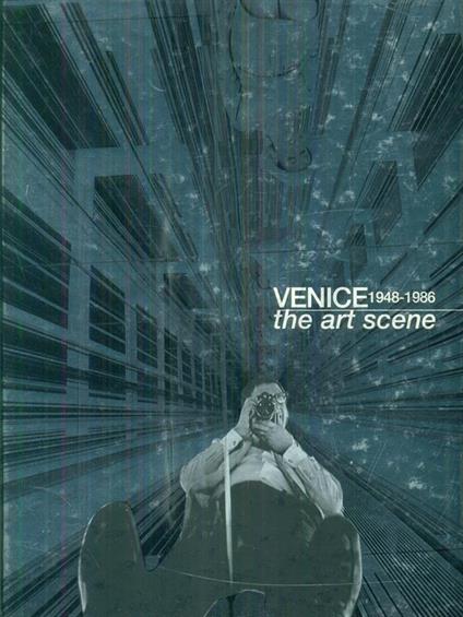 Venice 1948-1986 the art scene - Luca Massimo Barbero - copertina