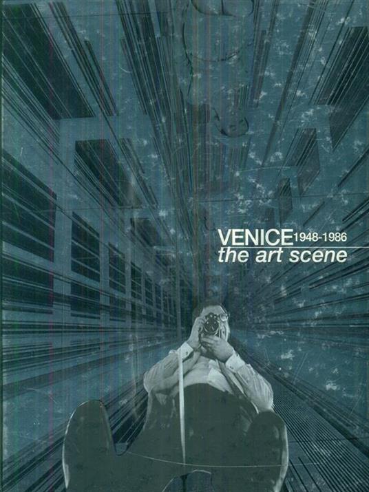 Venice 1948-1986 the art scene - Luca Massimo Barbero - copertina
