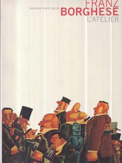 Franz Borghese. L'atelier - copertina