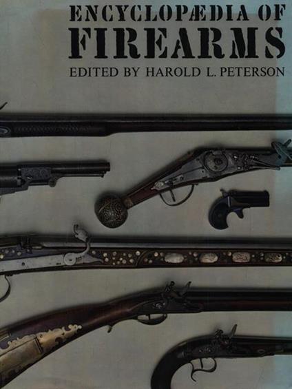 Encyclopaedia of Firearms - Harold L. Peterson - copertina
