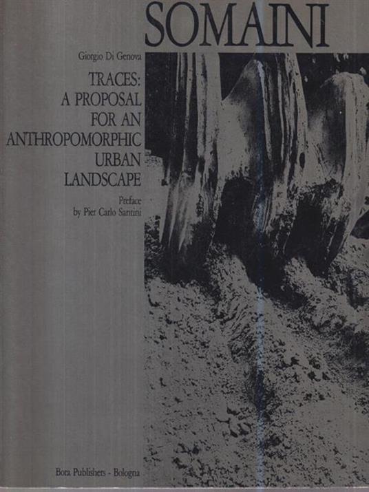 Somaini. Traces: a proposal for an antropomorphic urban landscape - Giorgio Di Genova - copertina