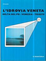 L' idrovia veneta. Delta del Po-Venezia-Trieste