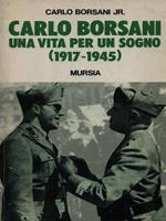 Carlo Borsani. Una vita per un sogno (1917-1945)