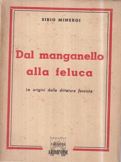 Dal manganello alla feluca - Sirio Minergi - copertina
